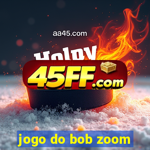 jogo do bob zoom